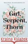 Girl, Serpent, Thorn Melissa Bashardoust 9781250196163 Flatiron Books