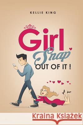 Girl, Snap Out of it!: Stop The Relationship Madness! King, Kellie 9780692672228 Kellie King Inspirational Publishing - książka