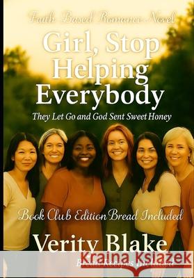 Girl, Stop Helping Everyone: They let go and God sent sweet honey Verity Blake 9781970696028 Plus Size Women - książka