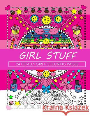 Girl Stuff: 24 Totally Girly Coloring Pages Dani Kates Dani Kates 9781523936212 Createspace Independent Publishing Platform - książka