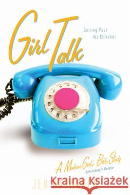 Girl Talk: Getting Past the Chitchat Jen Hatmaker 9781576838952 Navpress Publishing Group - książka