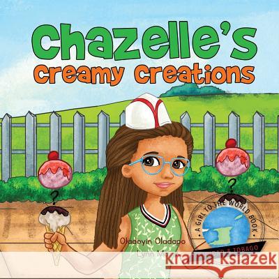 Girl To The World: Chazelle's Creamy Creations Oladapo, Oladoyin 9781945623035 Girl to the World - książka