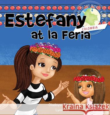 Girl to the World: Estefany at la Feria Oladapo, Oladoyin 9781945623011 Girl to the World - książka