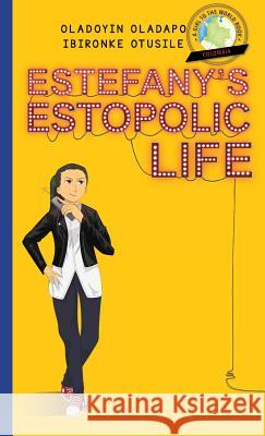 Girl to the World: Estefany's Estopolic Life Oladoyin Oladapo 9780997324457 Girl to the World - książka