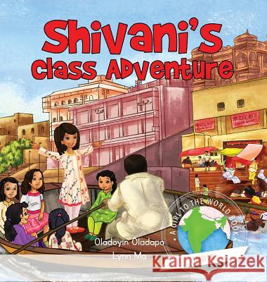 Girl to the World: Shivani's Class Adventure Oladoyin Oladapo Lynn Ma Abira Das 9780997324495 Girl to the World - książka