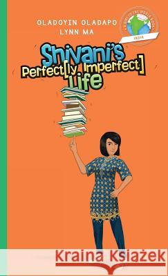 Girl to the World: Shivani's Perfectly Imperfect Life Oladapo Oladapo Lynn Ma Adryan Budi Prayogo 9780997324464 Girl to the World - książka