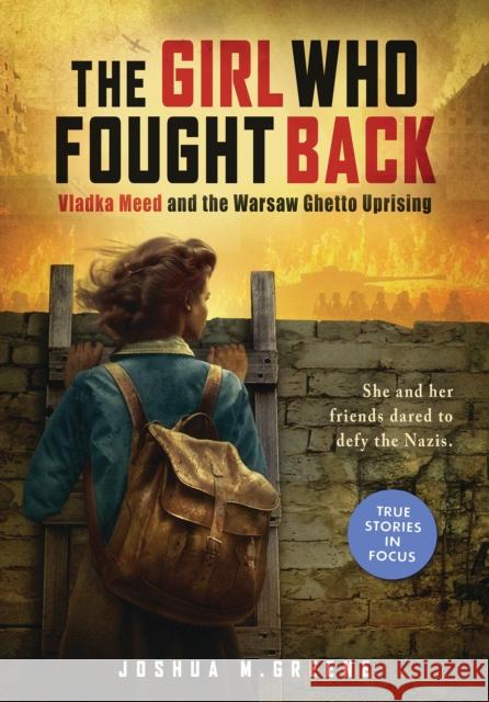 Girl Who Fought Back: Vladka Meed and the Warsaw Ghetto Uprising Joshua M. Greene 9781338880519 Scholastic Focus - książka