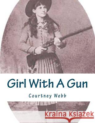 Girl With A Gun Webb, Courtney 9781469971131 Createspace - książka