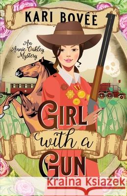 Girl with a Gun: An Annie Oakley Mystery Kari Bovee 9781947905061 Bosque Publishing - książka