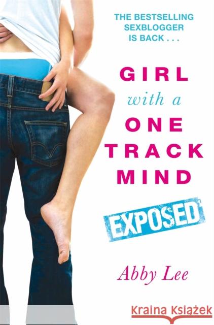 Girl With a One Track Mind: Exposed : Further Revelations of a Sex Blogger Abby Lee 9780330509695  - książka