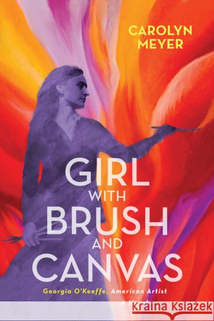 Girl with Brush and Canvas: Georgia O'Keeffe, American Artist Carolyn Meyer 9781629799346 Calkins Creek Books - książka