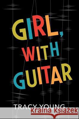 Girl, with Guitar Tracy Young 9781517048181 Createspace - książka