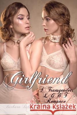 Girlfriend: A Transgender, LGBT Romance Thomas Newgen Barbara Deloto 9781660150915 Independently Published - książka