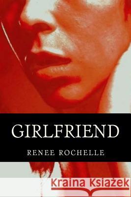 girlfriend: Novel Rochelle, Renee 9781484137512 Createspace - książka