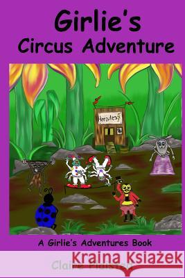 Girlie's Circus Adventure Claire Plaisted Michael J. Elliott 9781545352953 Createspace Independent Publishing Platform - książka