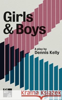 Girls and Boys Dennis Kelly 9781786823144 Oberon Books - książka