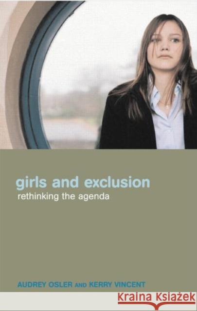 Girls and Exclusion: Rethinking the Agenda Osler, Audrey 9780415303163 Routledge Chapman & Hall - książka