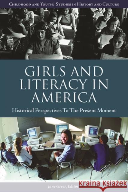 Girls and Literacy in America: Historical Perspectives to the Present Greer, Jane 9781576076668 ABC-CLIO - książka