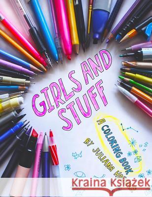 Girls and Stuff: A Coloring Book Juliana Horner 9781500254155 Createspace - książka