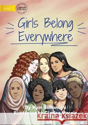 Girls Belong Everywhere Kym Simoncini, Clarice Masajo 9781922795618 Library for All - książka