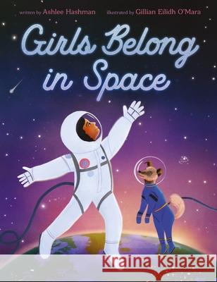 Girls Belong in Space Ashlee Hashman Gillian Gamble 9780063247840 HarperCollins - książka