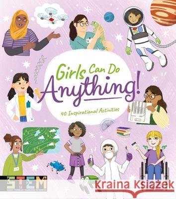 Girls Can Do Anything!: 40 Inspirational Activities Anna Claybourne Thomas Canavan Claudia Martin 9781398819894 Arcturus Editions - książka