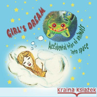 Girl's Dream: Accidental trips of animals into space Denisa Kasper Eanna Roberts Denisa Kasper 9781092723107 Independently Published - książka