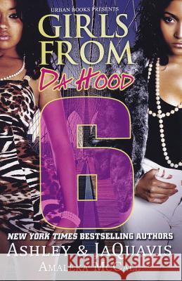 Girls from Da Hood 6 Ashley &. Jaquavis                       Amaleka McCall And Jaquavis Ashley 9781601624444 Urban Books - książka