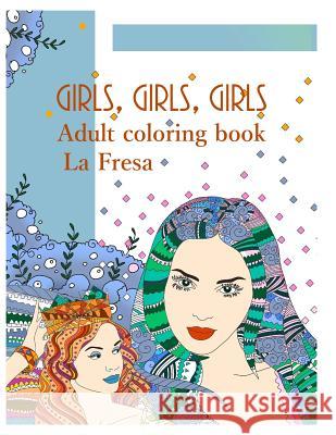 Girls, Girls, Girls: Adult Coloring Book La Fresa 9781728862736 Independently Published - książka