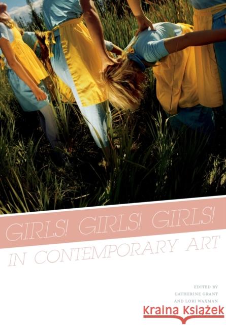 Girls! Girls! Girls! in Contemporary Art Lori Waxman Catherine Grant 9781841503486 Intellect (UK) - książka