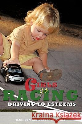 Girls Go Racing: Driving to Esteems Ben-Ari, Dani 9781449007386 Authorhouse - książka