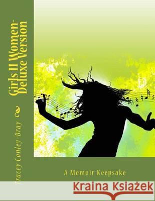 Girls II Women-Deluxe Version: A Memoir Keepsake Tracey Conley-Bray 9781483912387 Createspace - książka