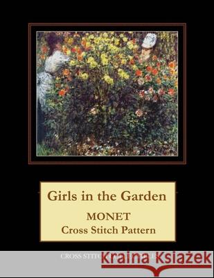 Girls in the Garden: Monet Cross Stitch Pattern Kathleen George Cross Stitch Collectibles 9781793466273 Independently Published - książka