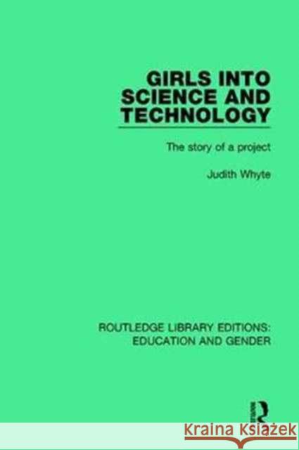 Girls Into Science and Technology: The Story of a Project Judith Whyte 9781138040397 Taylor and Francis - książka