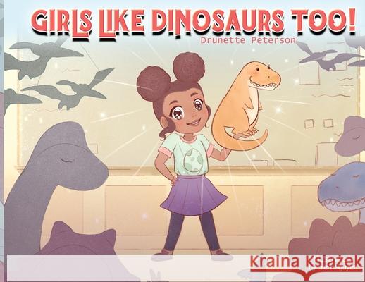 Girls Like Dinosaurs Too! Drunette Peterson Laurel J. Davis 9781950936328 Knowledge Power Books - książka