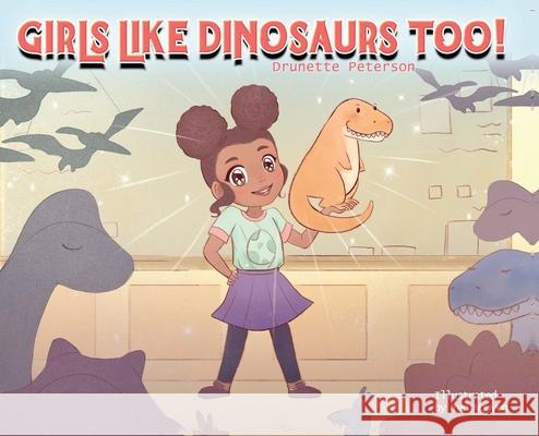 Girls Like Dinosaurs Too! Drunette Peterson Laurel J. Davis 9781960001856 Kp Publishing Company - książka