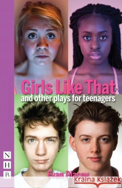 Girls Like That and other plays for teenagers Evan Placey 9781848425156 NICK HERN BOOKS - książka