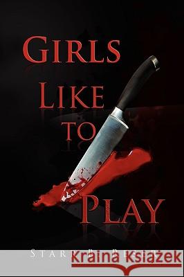 Girls Like to Play Starr Reser 9781450024624 Xlibris - książka