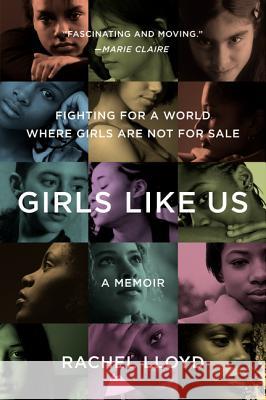 Girls Like Us: Fighting for a World Where Girls Are Not for Sale: A Memoir Lloyd, Rachel 9780061582066 Harper Perennial - książka
