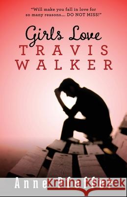 Girls Love Travis Walker Anne Pfeffer 9781483956961 Createspace - książka