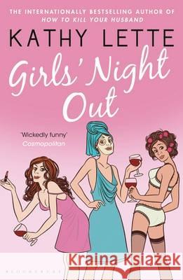 Girls' Night Out: reissued Kathy Lette 9781408805077 Bloomsbury Publishing PLC - książka