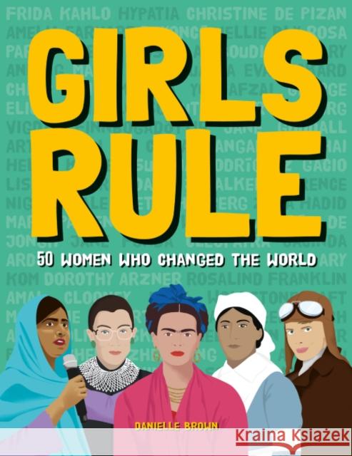 Girls Rule: 50 Women Who Changed the World Danielle Brown 9781787081390 Button Books - książka