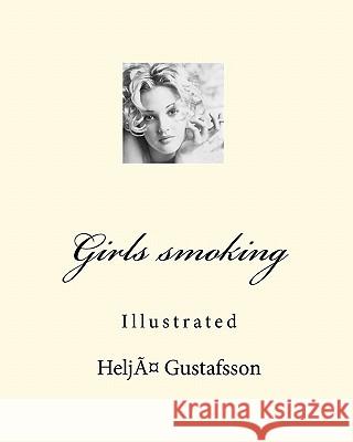 Girls smoking: Illustrated Gustafsson, Helja 9781449971038 Createspace - książka