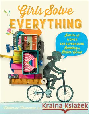 Girls Solve Everything: Stories of Women Entrepreneurs Building a Better World Catherine Thimmesh Melissa Sweet 9780358106340 Houghton Mifflin - książka