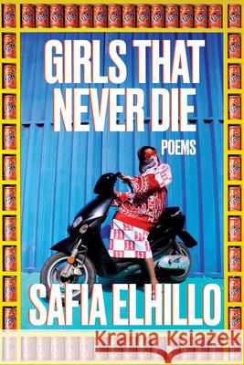 Girls That Never Die: Poems Safia Elhillo 9780593229484 One World - książka