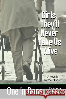 Girls, They'll Never Take Us Alive Matt Lydon 9781733736039 Read Furiously - książka