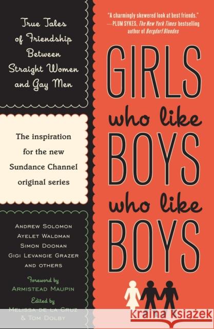 Girls Who Like Boys Who Like Boys: True Tales of Friendship Between Straight Women and Gay Men Melissa d Tom Dolby Armistead Maupin 9780452289611 Plume Books - książka