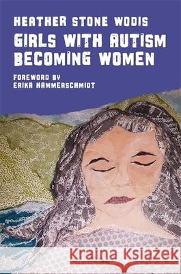 Girls with Autism Becoming Women Heather Wodis Erika Hammerschmidt 9781785928185 Jessica Kingsley Publishers - książka