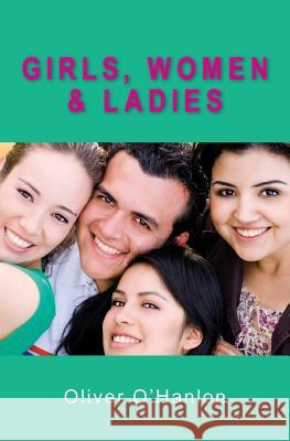 Girls, Women and Ladies Oliver O'Hanlon 9781419693113 Booksurge Publishing - książka