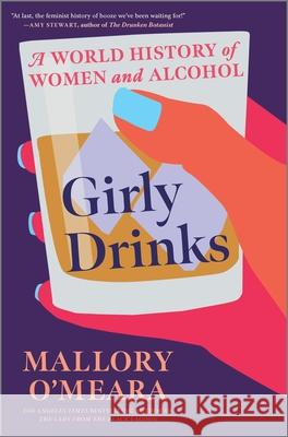 Girly Drinks: A World History of Women and Alcohol O'Meara, Mallory 9781335282408 Hanover Square Press - książka